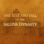 the-saluva-dynasty-s-amazing-legacy-from-military-commanders-to-empire-rulers