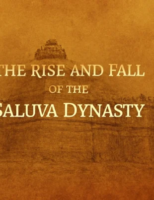 the-saluva-dynasty-s-amazing-legacy-from-military-commanders-to-empire-rulers