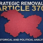 the-strategic-removal-of-article-370-a-historical-and-political-analysis