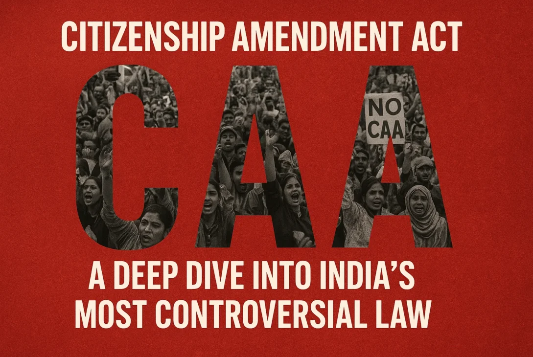 citizenship-amendment-act-caa-a-deep-dive-into-indias-most-controversial-law