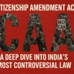 citizenship-amendment-act-caa-a-deep-dive-into-indias-most-controversial-law